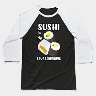 Sushi is my love language Baseball T-Shirt